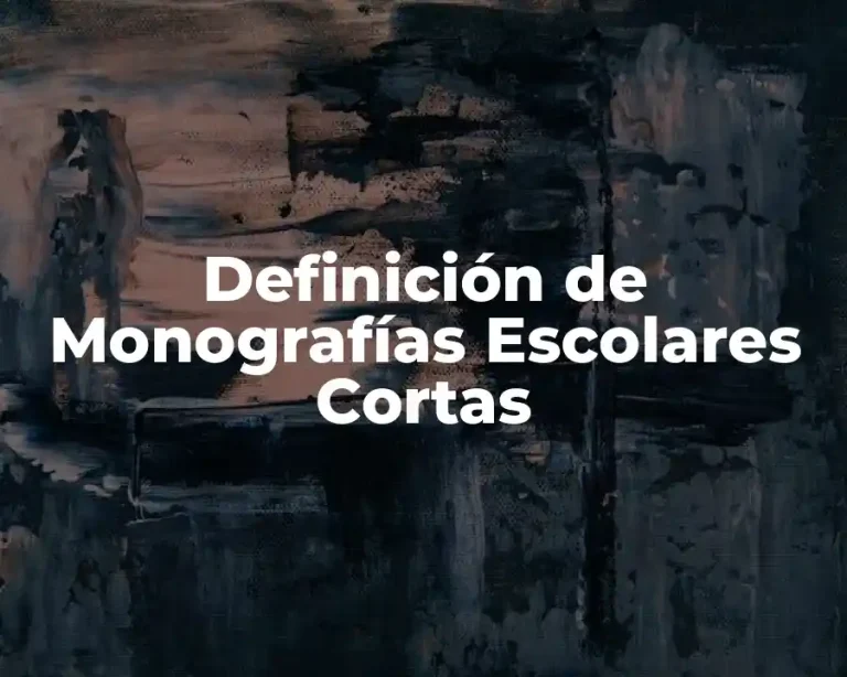 Definición de Monografías Escolares Cortas