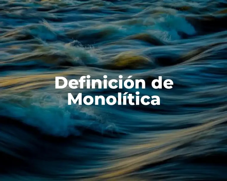 Definición de Monolítica