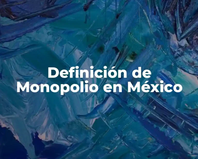 Definición de Monopolio en México