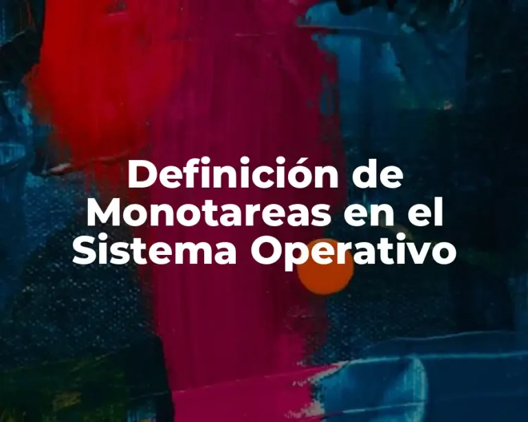 Definición de Monotareas en el Sistema Operativo