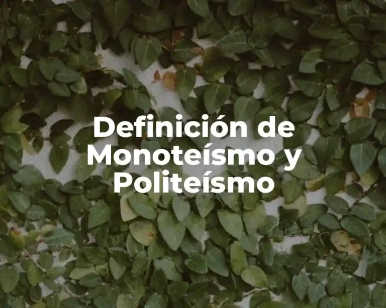 Definición de Monoteísmo y Politeísmo