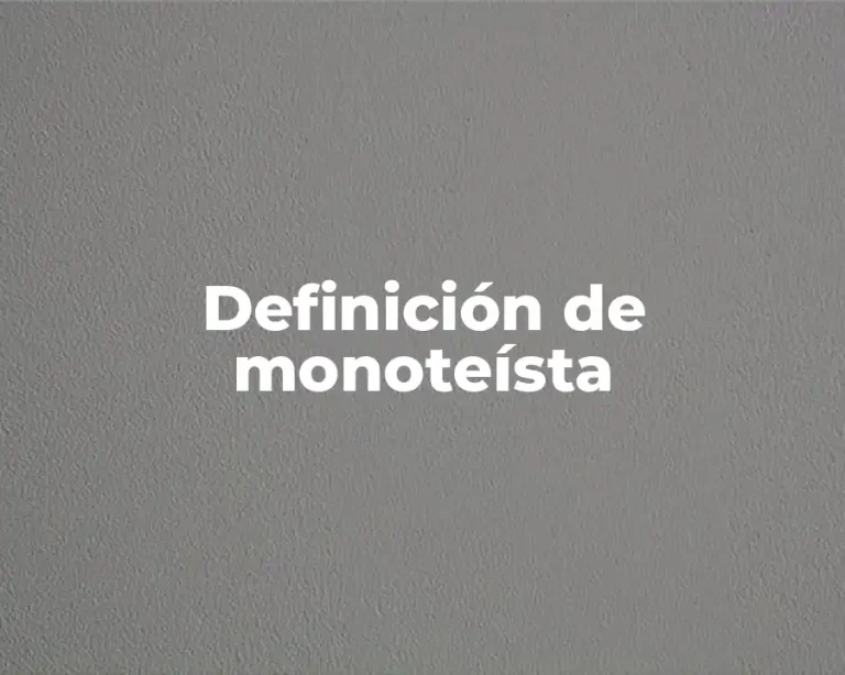 Definición de monoteísta