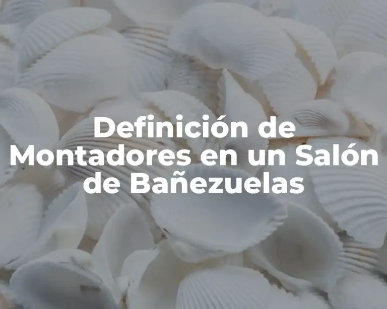 Definición de Montadores en un Salón de Bañezuelas