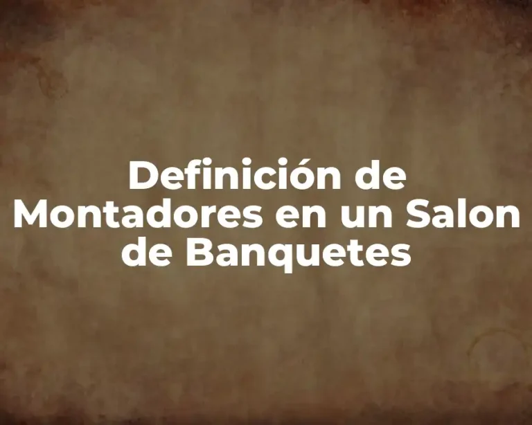 Definición de Montadores en un Salon de Banquetes