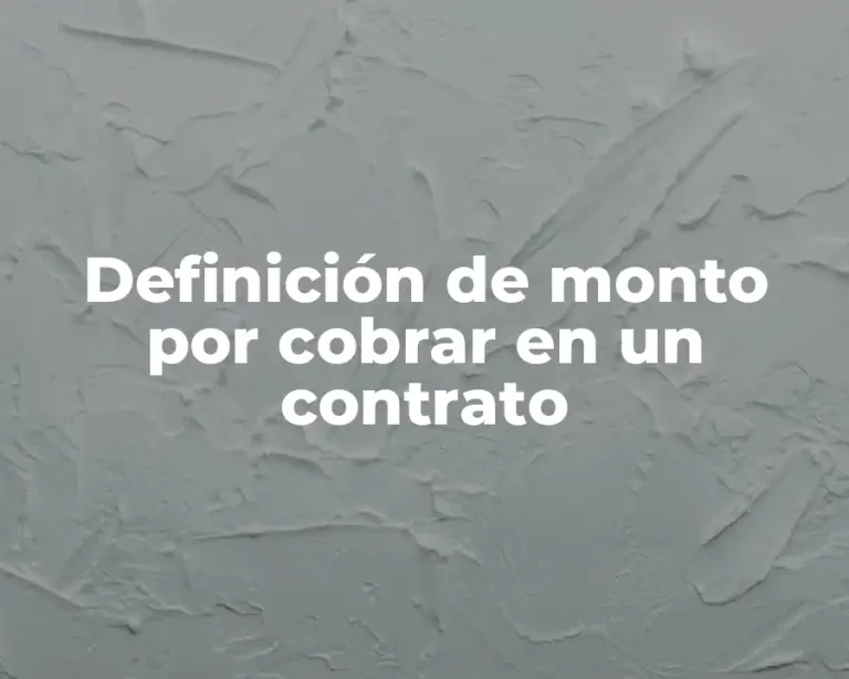 Definición de monto por cobrar en un contrato