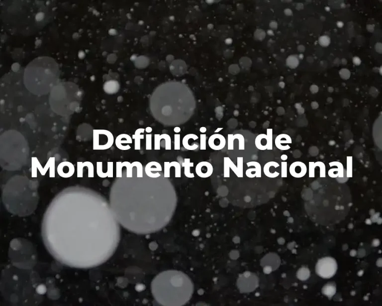 Definición de Monumento Nacional