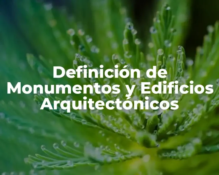 Definición de Monumentos y Edificios Arquitectónicos