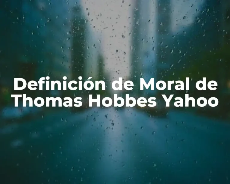Definición de Moral de Thomas Hobbes Yahoo
