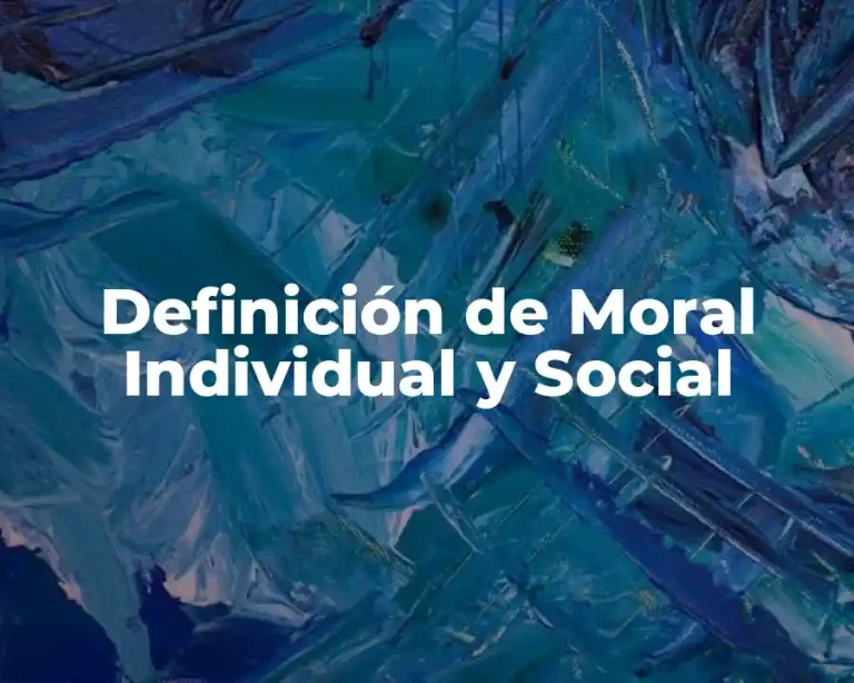 Definición de Moral Individual y Social