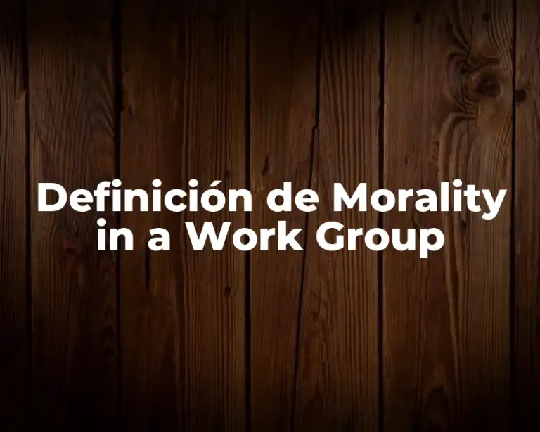Definición de Morality in a Work Group