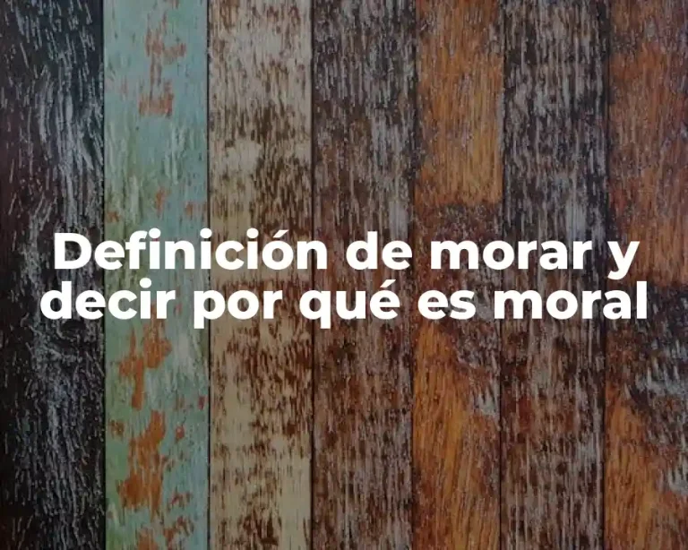 Definición de morar y decir por qué es moral