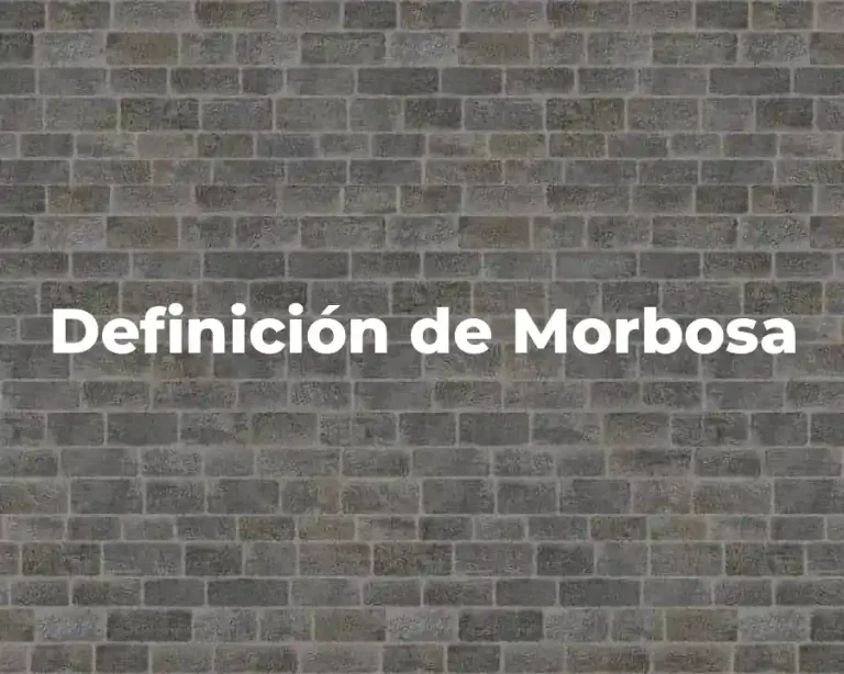 Definición de Morbosa