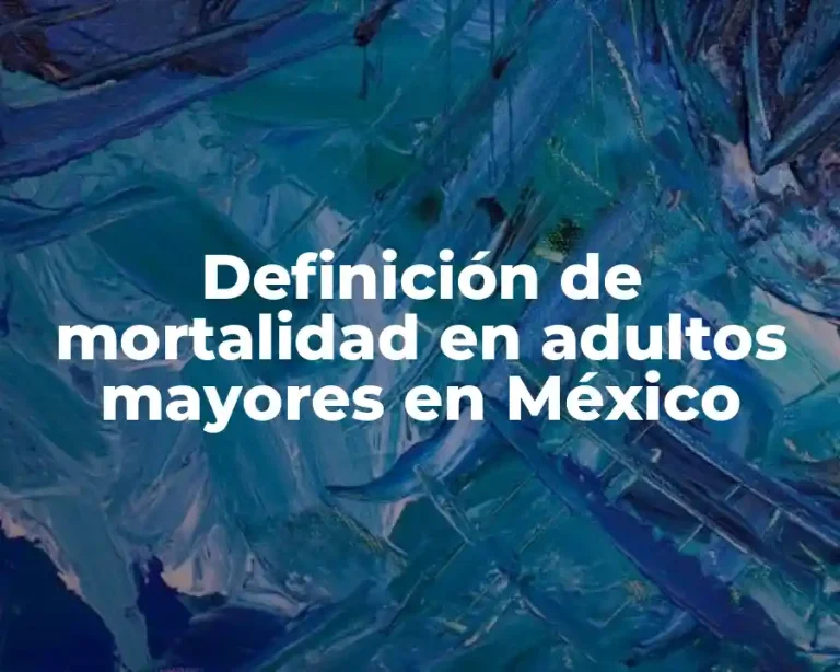 Definición de mortalidad en adultos mayores en México