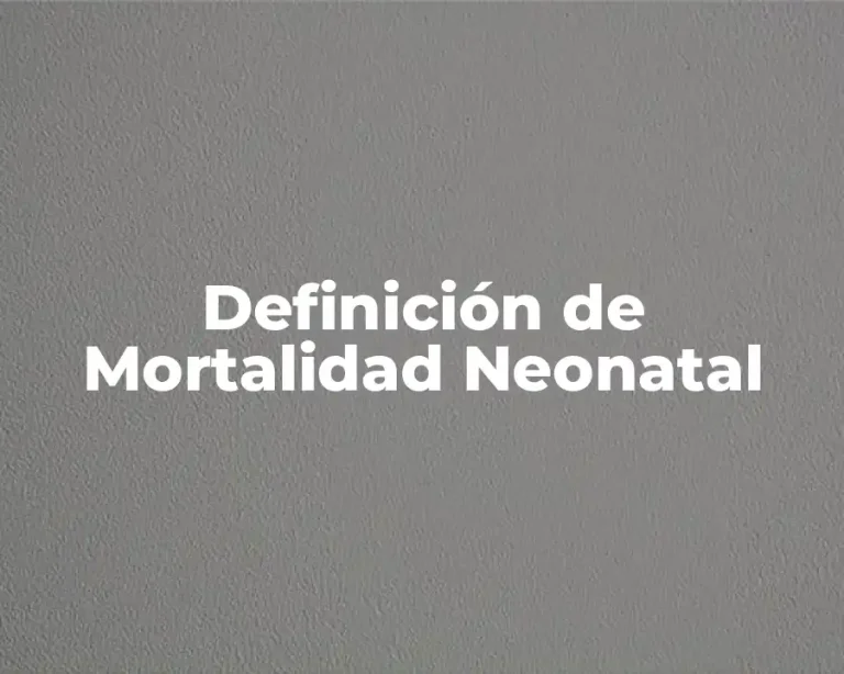 Definición de Mortalidad Neonatal