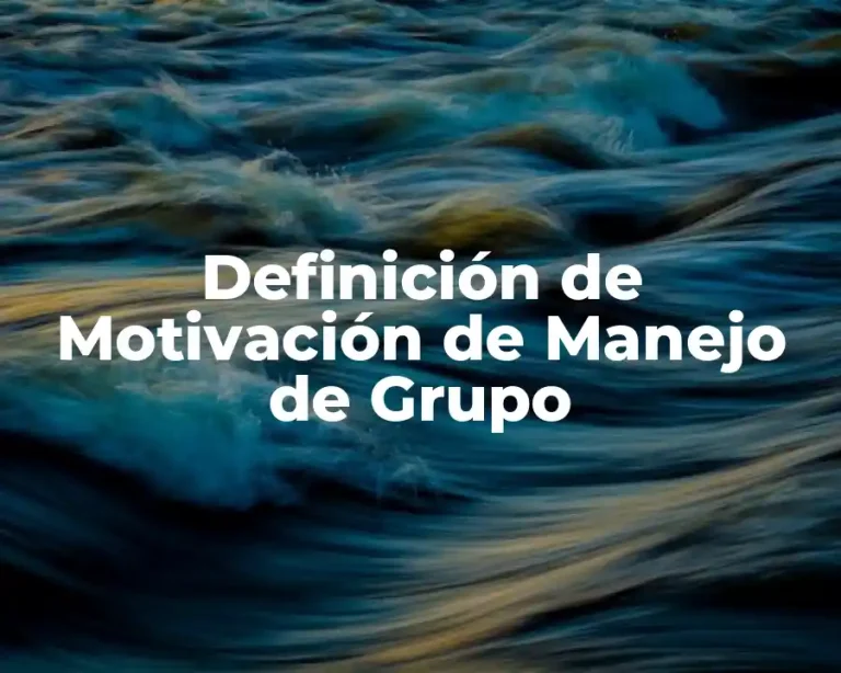 Definición de Motivación de Manejo de Grupo
