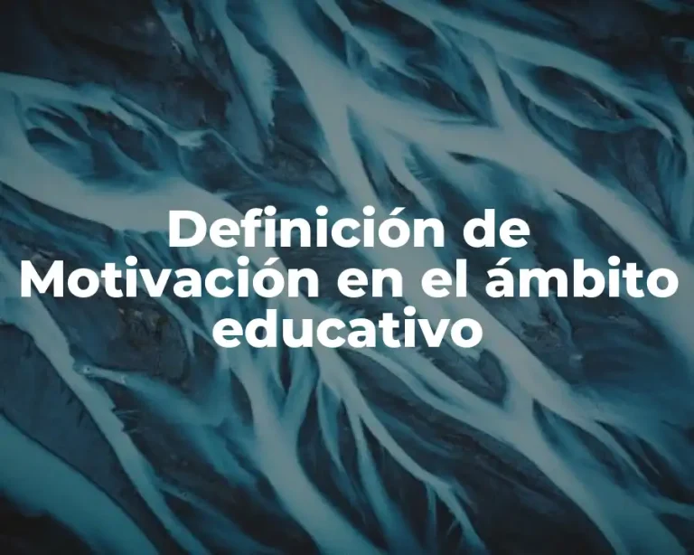 Definición de Motivación en el ámbito educativo
