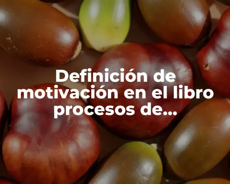 Definición de motivación en el libro procesos de neurociencia