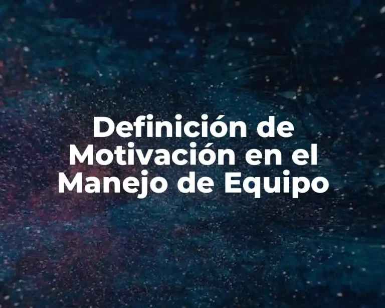 Definición de Motivación en el Manejo de Equipo
