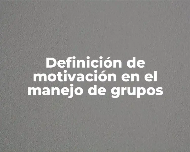 Definición de motivación en el manejo de grupos