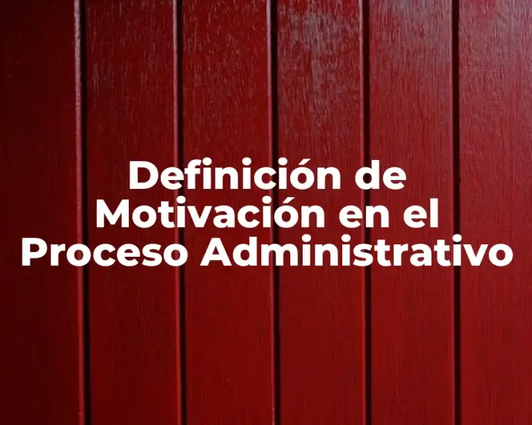 Definición de Motivación en el Proceso Administrativo