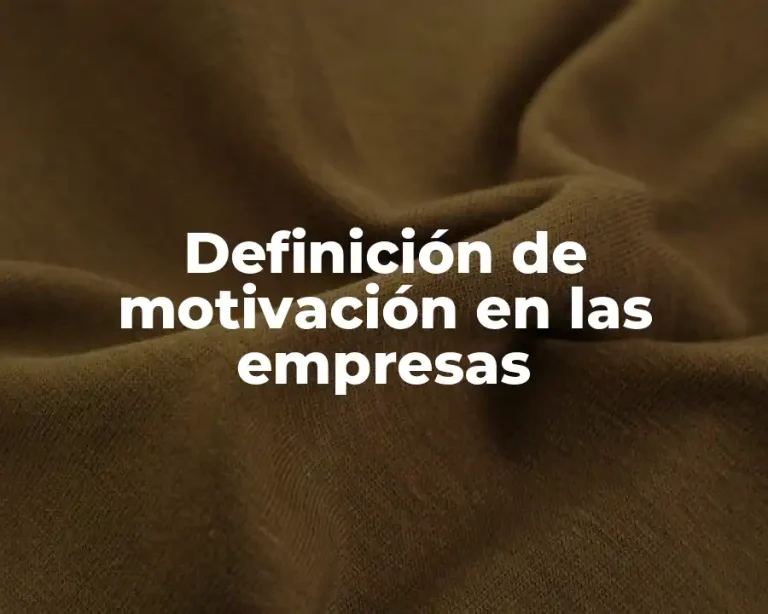 Definición de motivación en las empresas