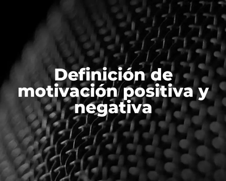 Definición de motivación positiva y negativa