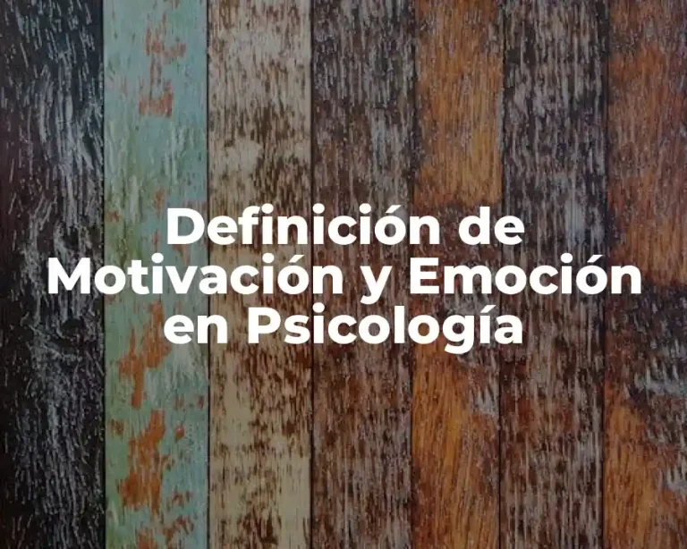 Definición de Motivación y Emoción en Psicología