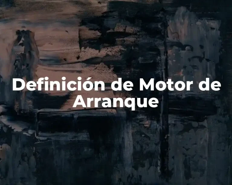 Definición de Motor de Arranque
