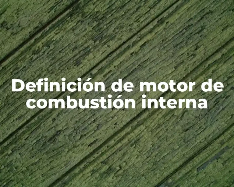 Definición de motor de combustión interna