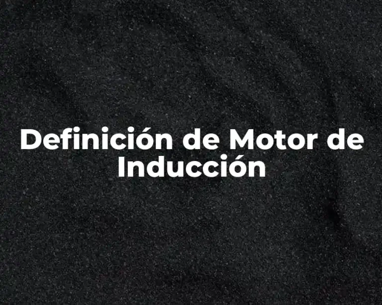 Definición de Motor de Inducción