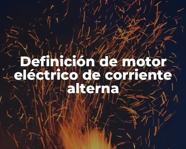 Definición de motor eléctrico de corriente alterna