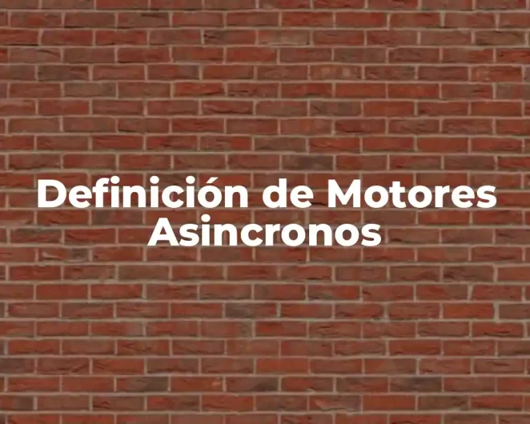 Definición de Motores Asincronos