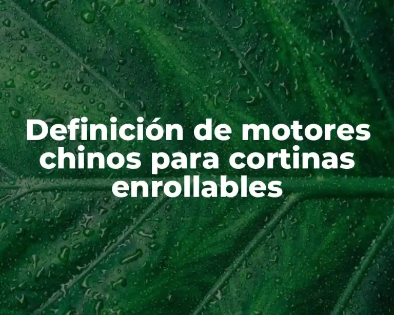 Definición de motores chinos para cortinas enrollables