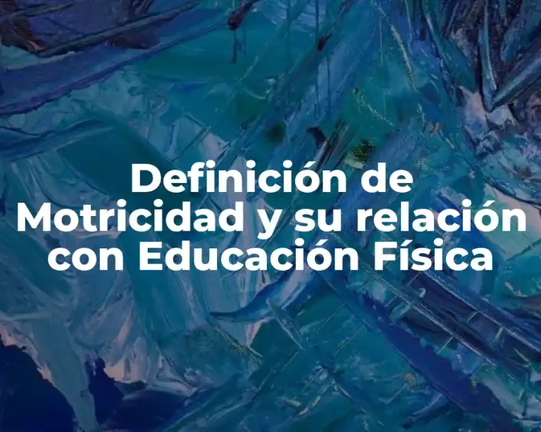 Definición de Motricidad y su relación con Educación Física