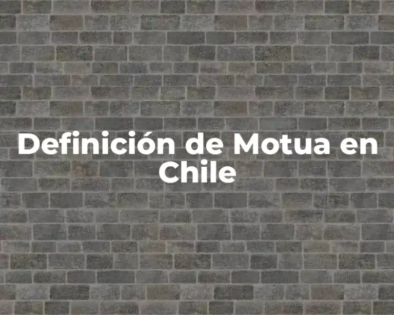 Definición de Motua en Chile