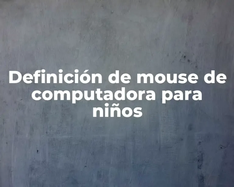 Definición de mouse de computadora para niños