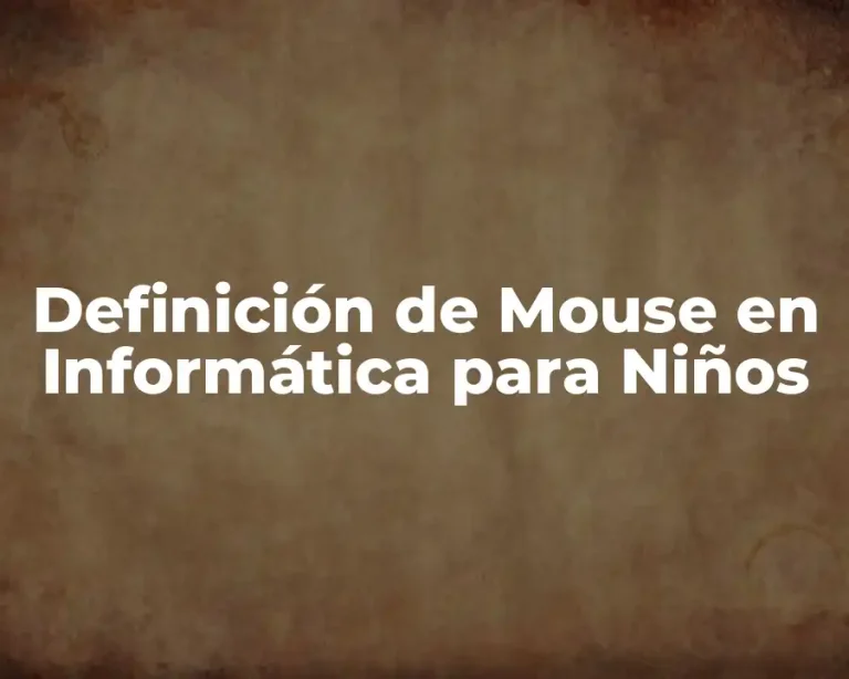 Definición de Mouse en Informática para Niños