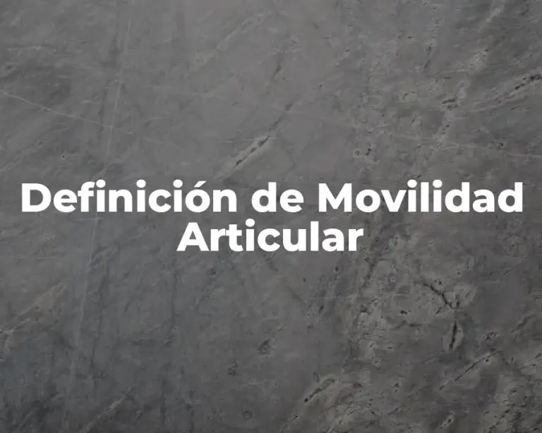 Definición de Movilidad Articular