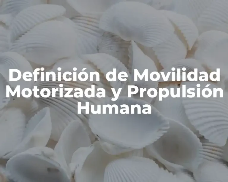 Definición de Movilidad Motorizada y Propulsión Humana
