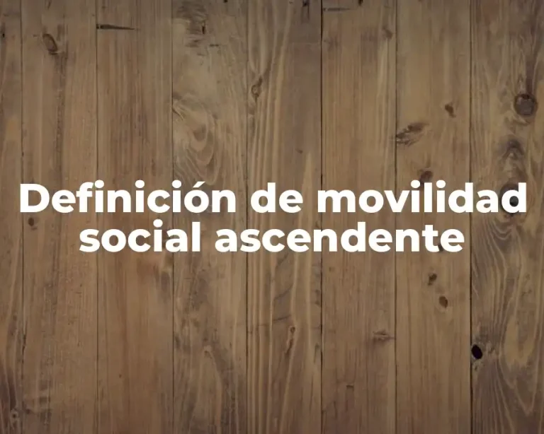 Definición de movilidad social ascendente