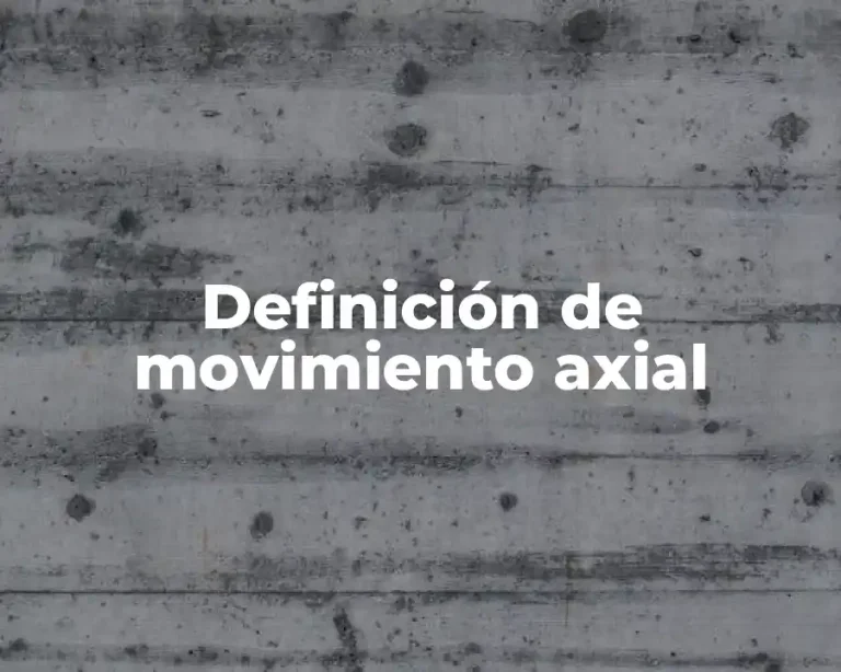 Definición de movimiento axial