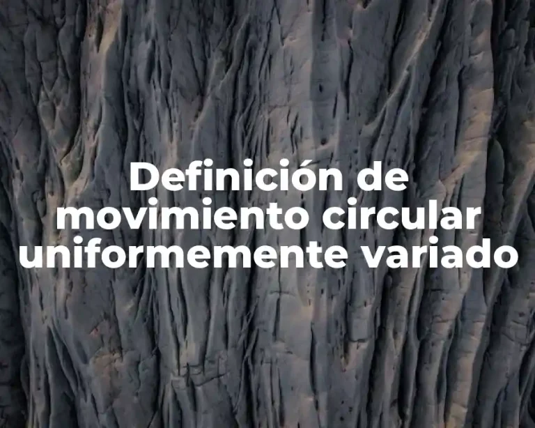 Definición de movimiento circular uniformemente variado