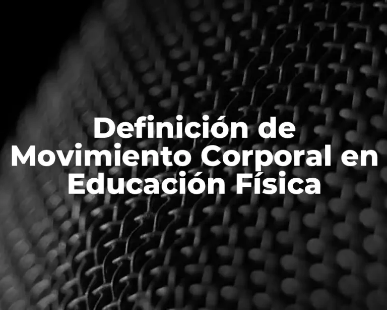Definición de Movimiento Corporal en Educación Física
