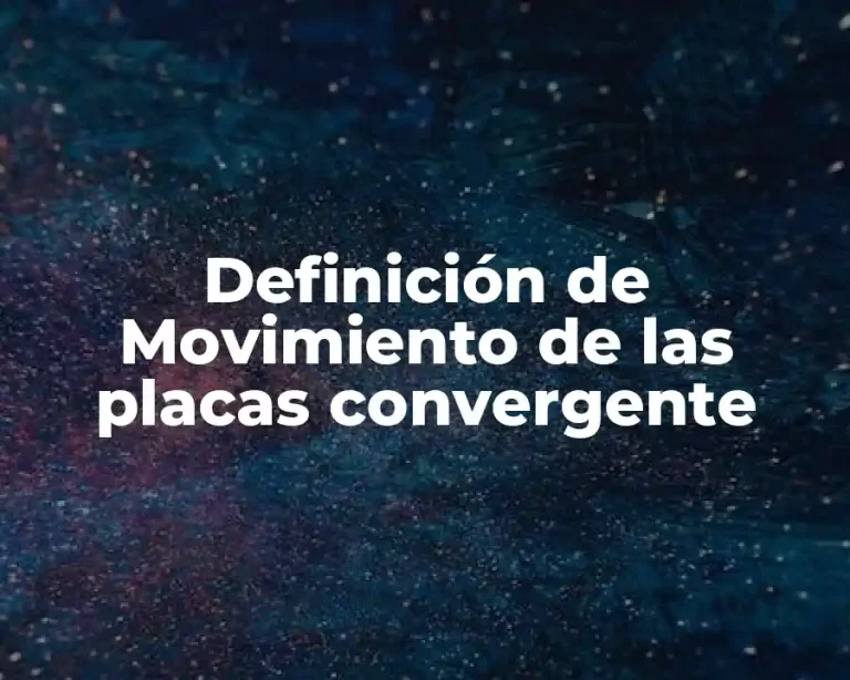 Definición de Movimiento de las placas convergente