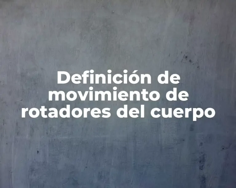 Definición de movimiento de rotadores del cuerpo