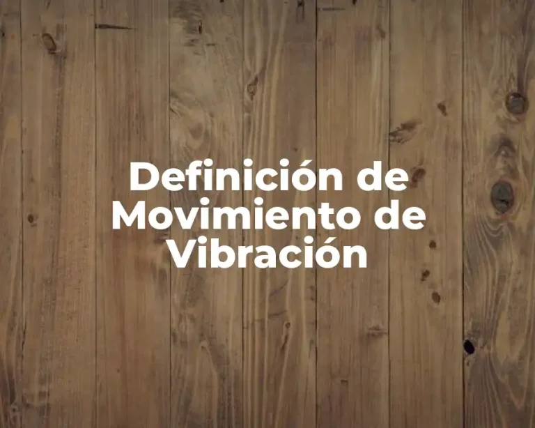 Definición de Movimiento de Vibración