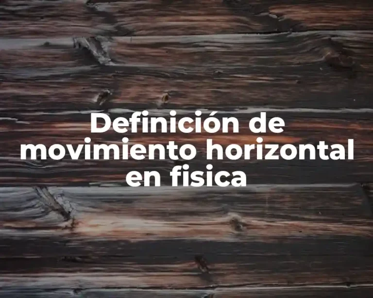 Definición de movimiento horizontal en fisica