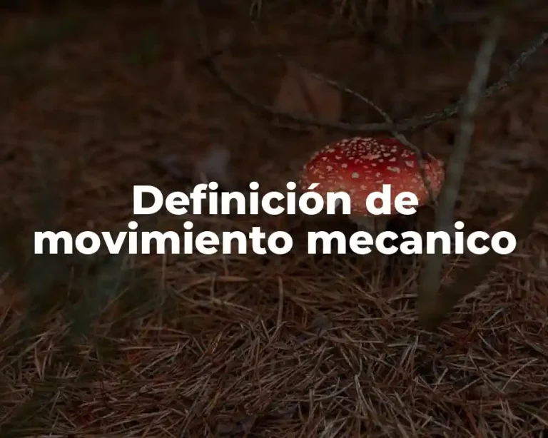 Definición de movimiento mecanico