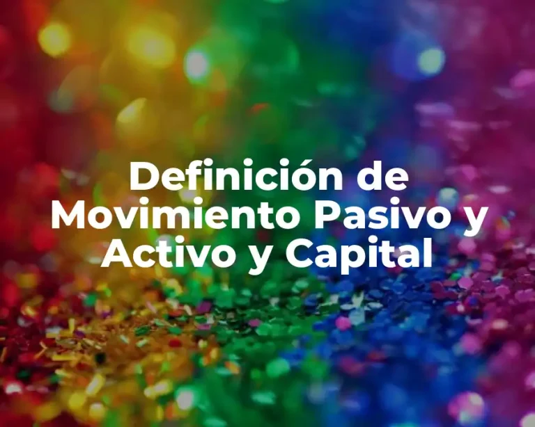 Definición de Movimiento Pasivo y Activo y Capital