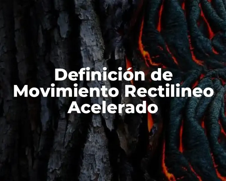 Definición de Movimiento Rectilineo Acelerado